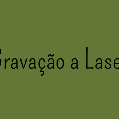 Texto 'Gravação a Laser' em fundo verde-oliva.
