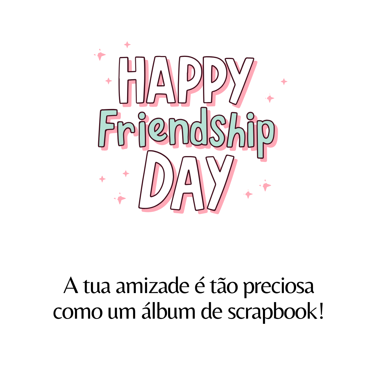 Texto colorido 'HAPPY Friendship DAY' e frase em português sobre amizade em fundo branco