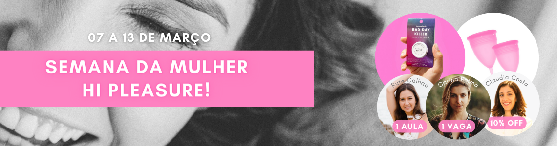 Promoção Semana da Mulher Hi Pleasure de 07 a 13 de março com produto íntimo roxo, copo menstrual rosa e três mulheres sorrindo.