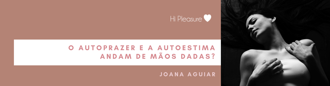Texto sobre autoprazer e autoestima em fundo rosa e mulher em fotografia a preto e branco com mãos no peito
