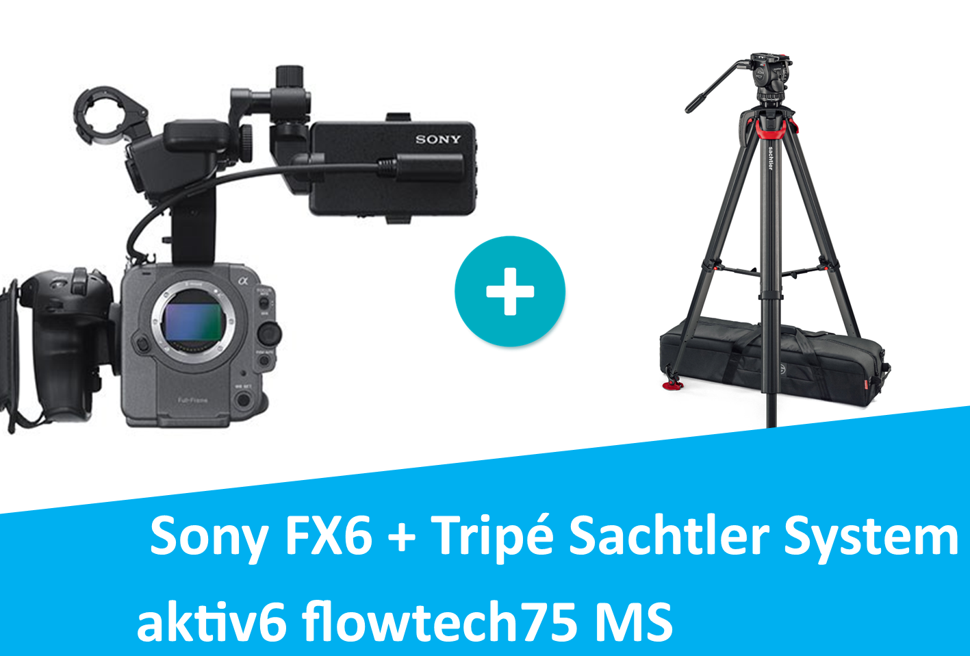 Sony FX6 + Sachtler System aktiv6 flowtech75 MS