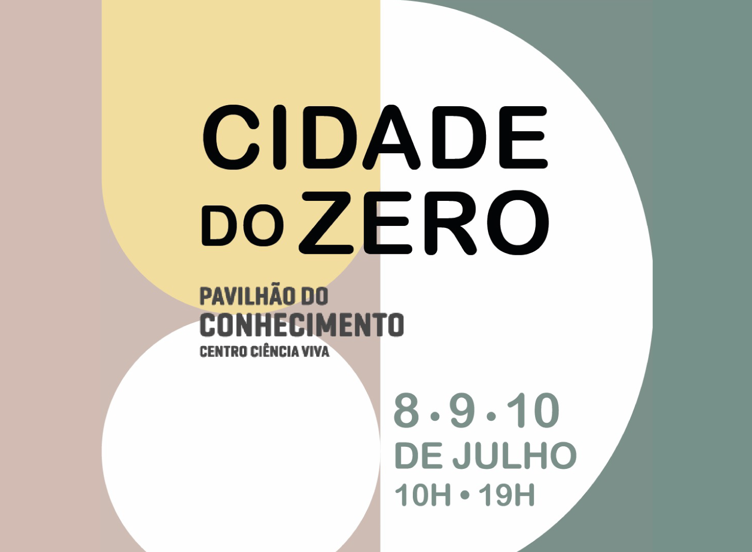 Cartaz com texto promocional para evento 'Cidade do Zero' no Pavilhão do Conhecimento, Centro Ciência Viva, nos dias 8 a 10 de julho das 10h às 19h.