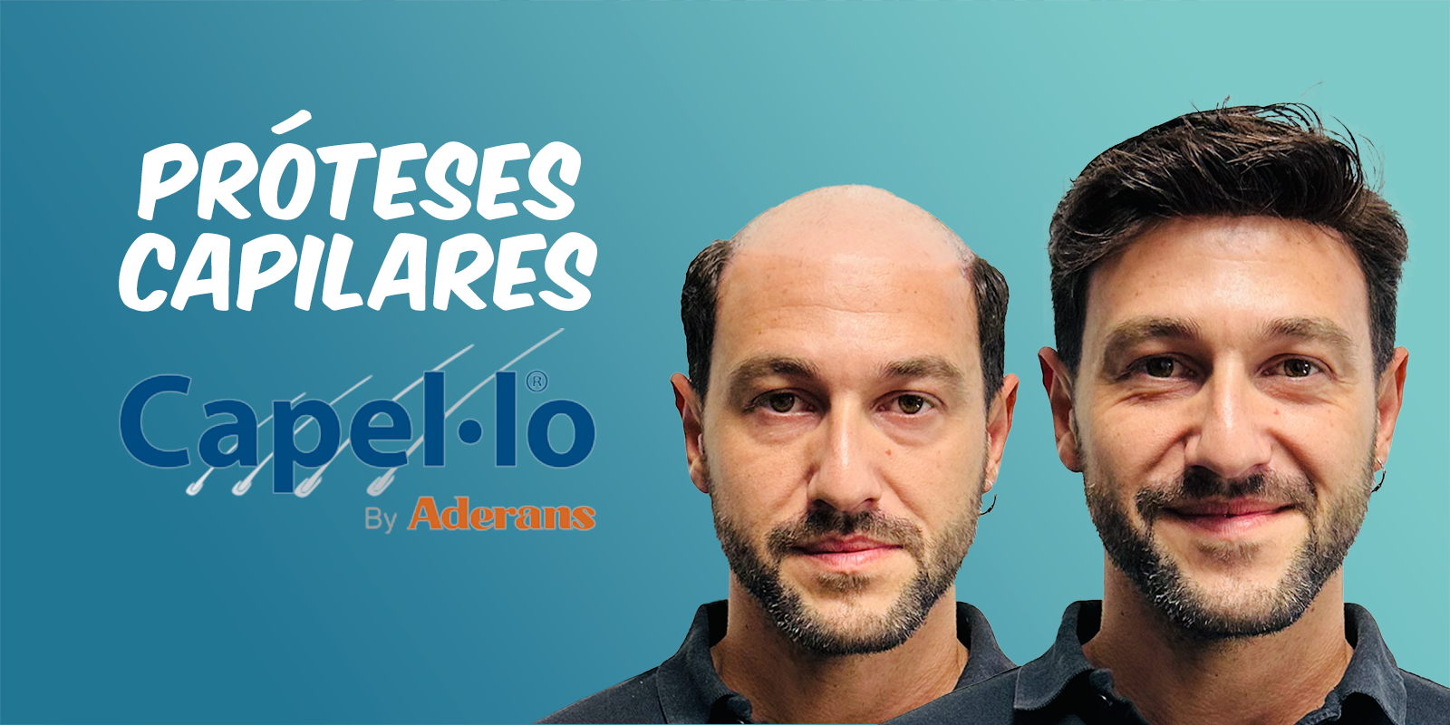 Antes e depois de um homem com e sem prótese capilar, texto PRÓTESES CAPILARES Capel·lo By Aderans em fundo azul