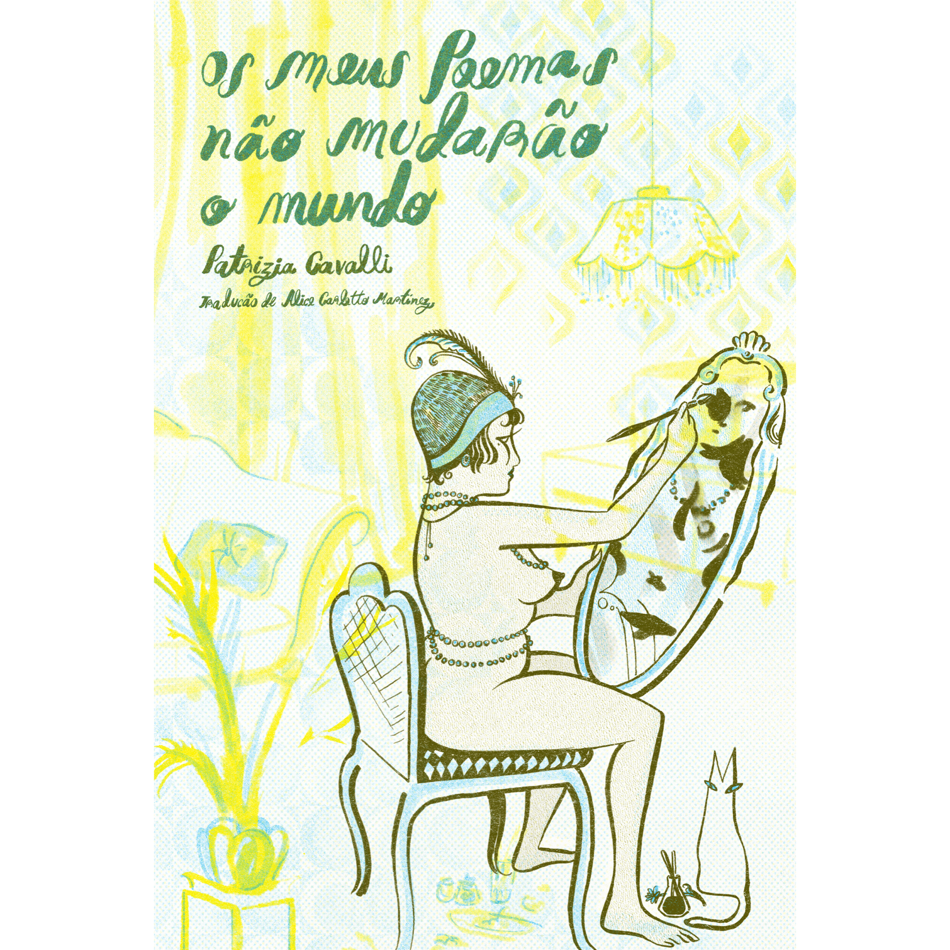 Os meus poemas não mudarão o mundo, Patrizia Cavalli Capa de livro ilustrada com mulher pintando espelho, gato e texto em verde