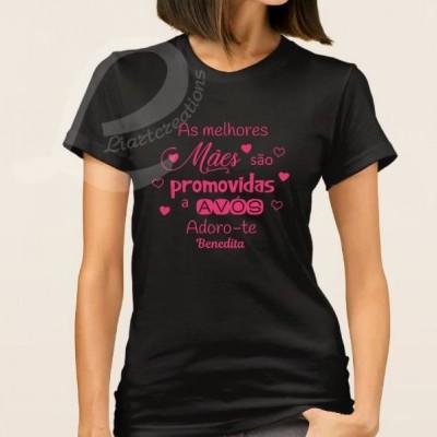 T-shirt   "As melhores Mães são promovidas a Avós"