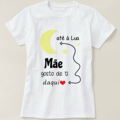 T-shirt  "Mãe gosto de ti daqui até á Lua"