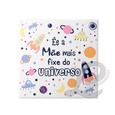Íman em Cerâmica  "És a Mãe mais fixe do Universo"