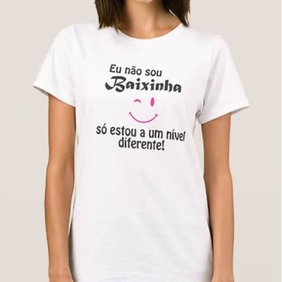 T-shirt  Eu Não Sou Baixinha ...