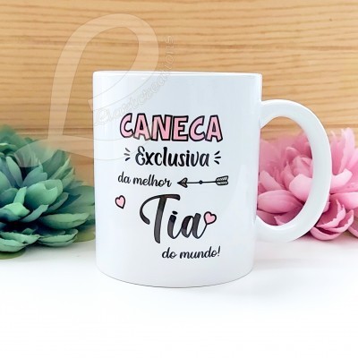 Caneca "Caneca Exclusiva da Melhor Tia do Mundo"