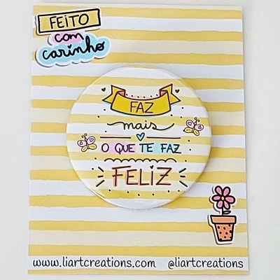 Crachá "Faz mais o que te faz feliz"