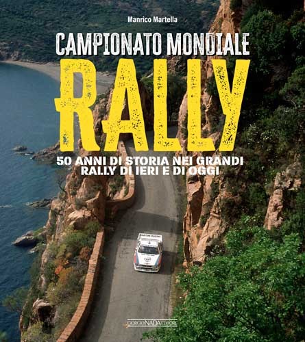 Campionato Mondiale Rally 50 anni di storia nei grandi rally di ieri e di oggi Capa de livro sobre rally com um carro branco numa estrada costeira vista de cima
