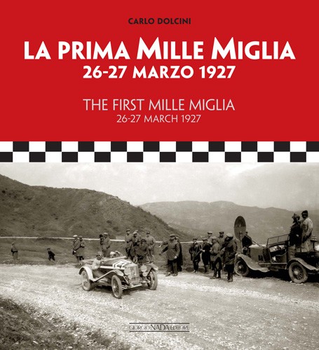 First Mille Miglia 26-27 March 1927 Capa do livro 'LA PRIMA MILLE MIGLIA 26-27 MARZO 1927' com foto histórica a preto e branco de corrida de carros antigos