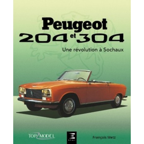 Peugeot 204 ET 304: Une Revolution a Sochaux Capa de livro com carro descapotável Peugeot laranja e texto em francês.