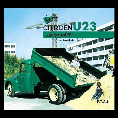 Capa do livro le CITROËN U23 de mon père com camião basculante verde e crianças a brincar na areia