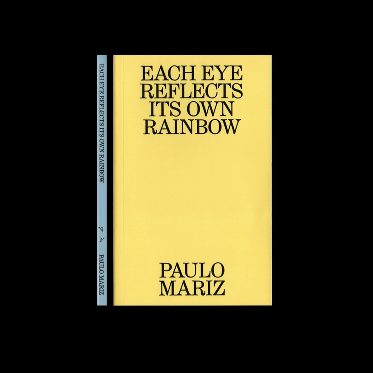 Each Eye Reflects Its Own Rainbow – Paulo Mariz Each Eye Reflects Its Own Rainbow – Paulo Mariz