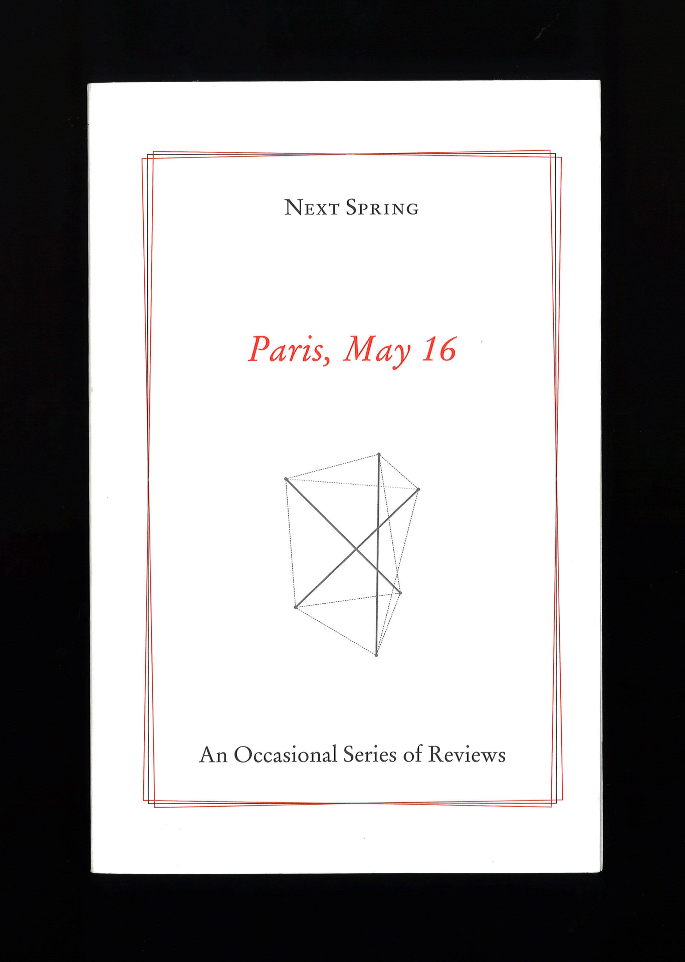 Next Spring – Paris, May 16 Next Spring – Paris, May 16