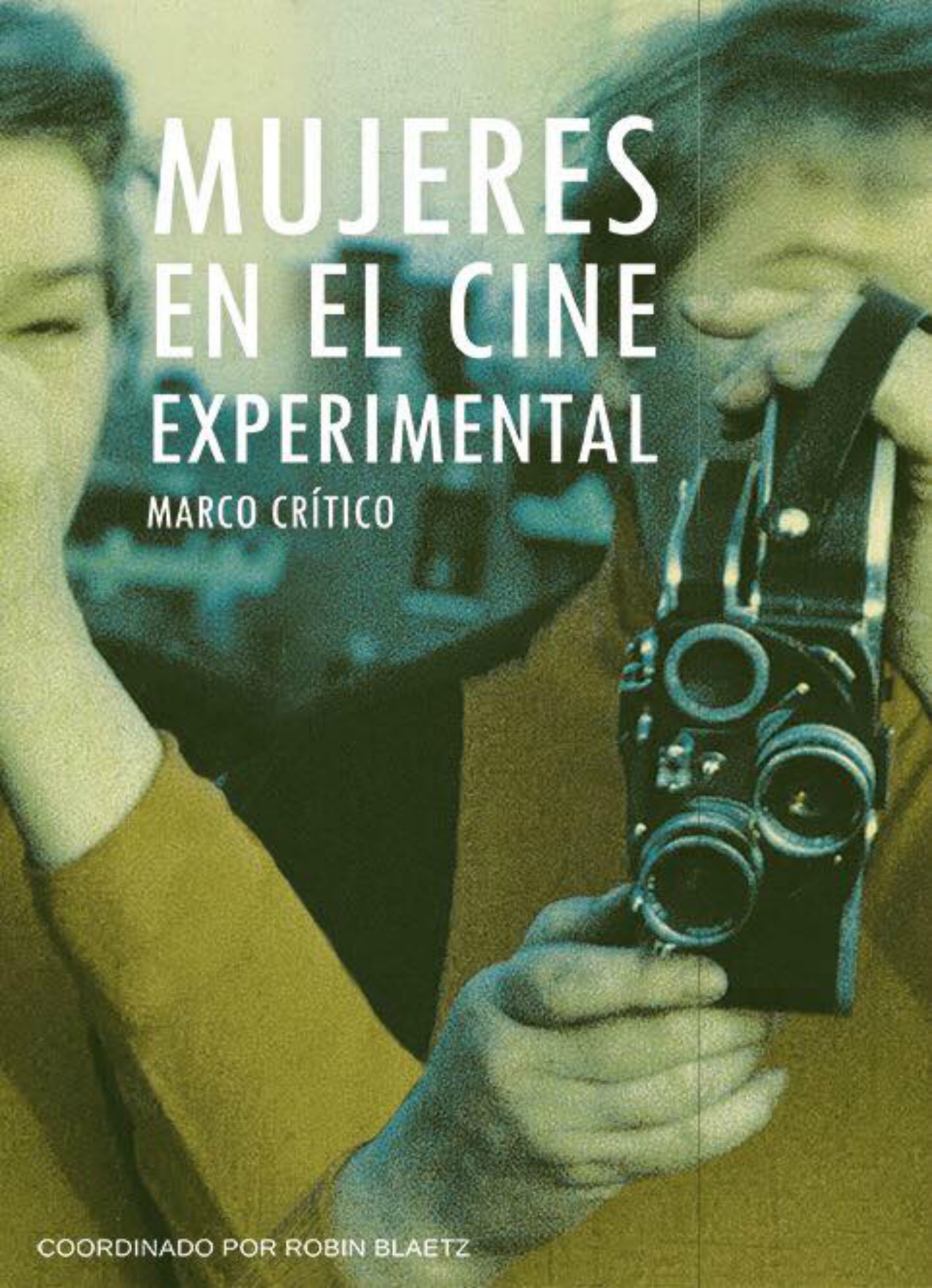 Mujeres en el Cine Experimental. Marco Crítico. Mujeres en el Cine Experimental. Marco Crítico.