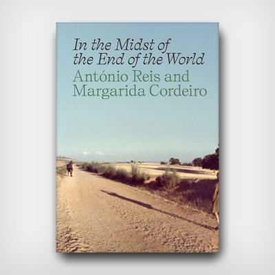 In the Midst of the End of the World: António Reis and Margarida Cordeiro