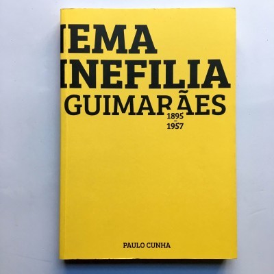 Cinema e Cinefilia em Guimarães 1895-1957
