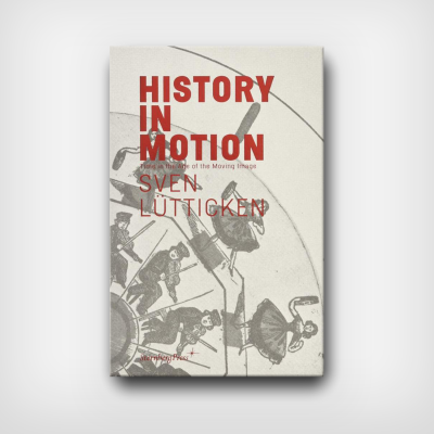 History in Motion - Time in the Age of the Moving Image