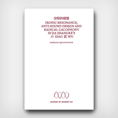 Ironic Resonance, Anti-sound Design and Radical Cacophony in Jia Zhangke's Xiao Wu
