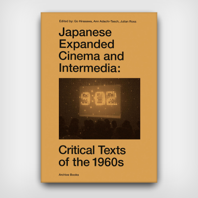 Japanese Expanded Cinema and Intermedia: Critical Texts of the 1960s