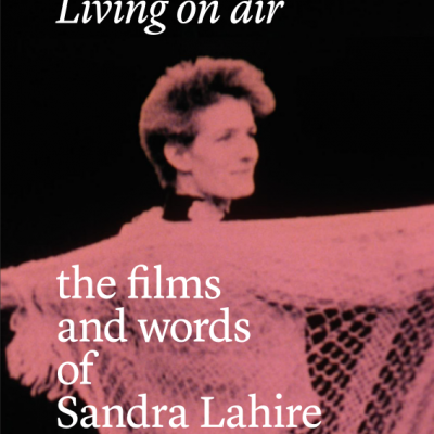 Living on air, the films and words of Sandra Lahire