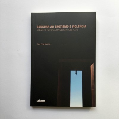 Censura ao Erotismo e Violência - Cinema no Portugal Marcelista (1968-1974)