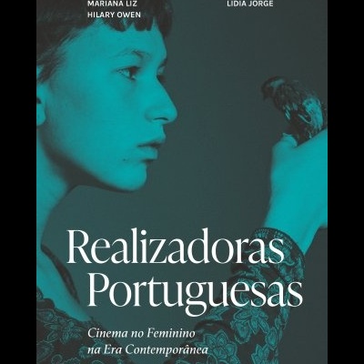 Realizadoras Portuguesas: Cinema no Feminino na Era Contemporânea