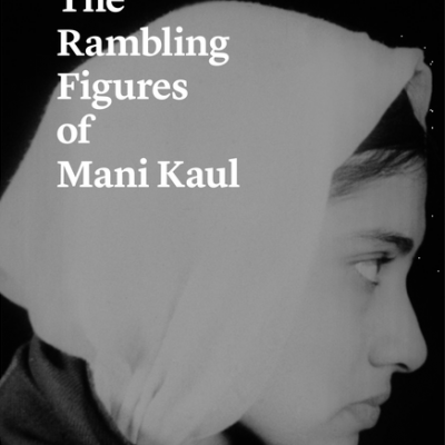 The Rambling Figures of Mani Kaul