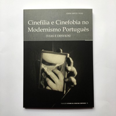 Cinefilia e Cinefobia no Modernismo Português (vias e desvios)