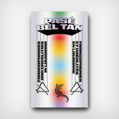 Pasé Bél Tan – Francophonies and Creolities in Louisiana