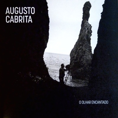 Augusto Cabrita: O Olhar Encantado Augusto Cabrita: O Olhar Encantado