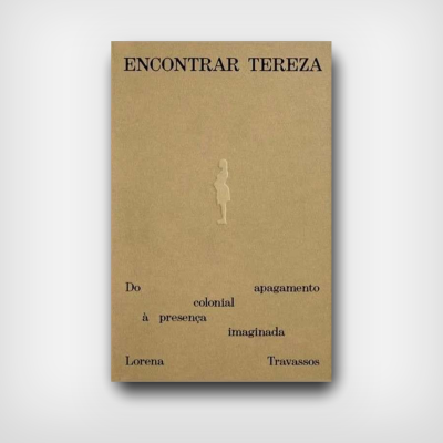 Encontrar Tereza - Do apagamento colonial à presença imaginada