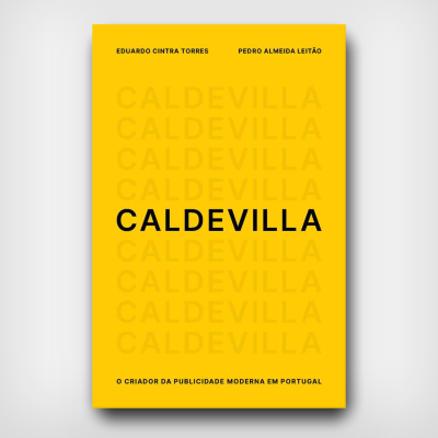 Caldevilla - O Criador da Publicidade Moderna em Portugal