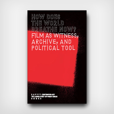 How Does The World Breathe Now? – Film as Witness, Archive, and Political Tool