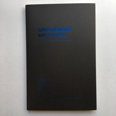 Unframing Archives: essays on cinema and visual arts