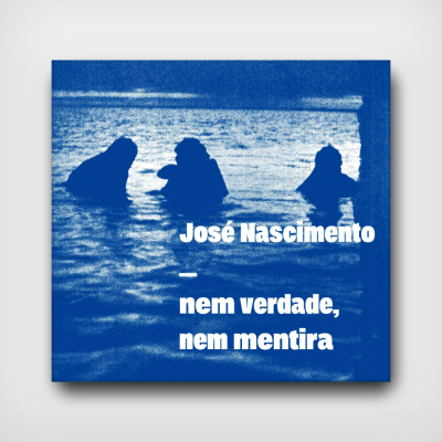 José Nascimento - Nem Verdade, Nem Mentira
