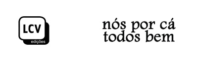 LCV Edições / Nós por cá todos bem — Associação cultural