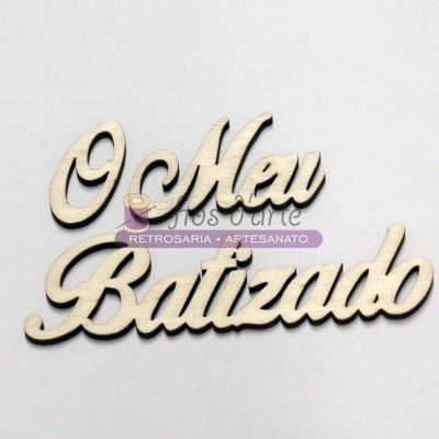 Palavra decorativa em madeira com as palavras O Meu Batizado