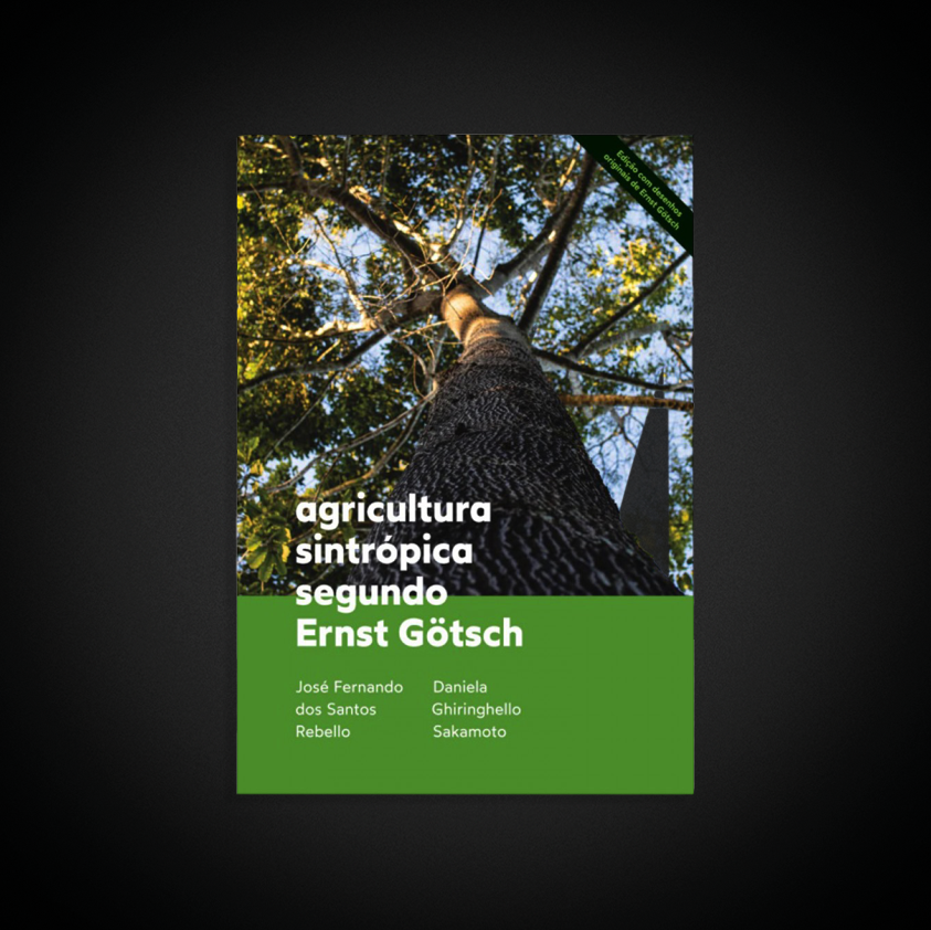 Livro "Agricultura Sintrópica segundo Ernst Gotsch" Livro "Agricultura Sintrópica segundo Ernst Gotsch"