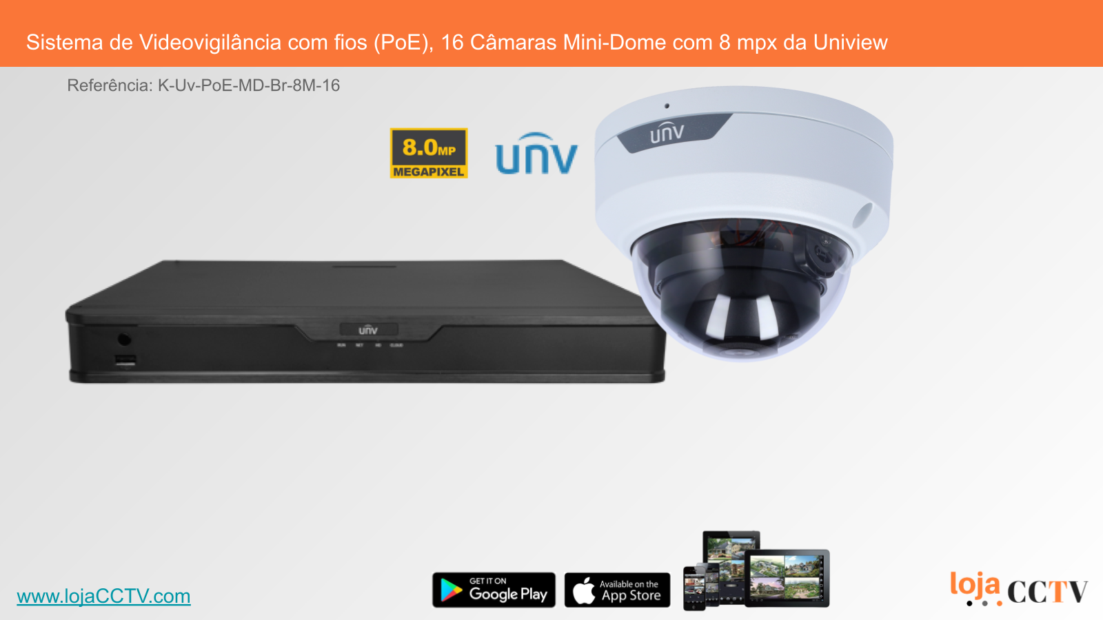 Sistema de Videovigilância com fios (PoE), 16 Câmaras Mini-Dome com 8 mpx da Uniview Sistema de Videovigilância com câmaras e gravador Uniview em fundo branco