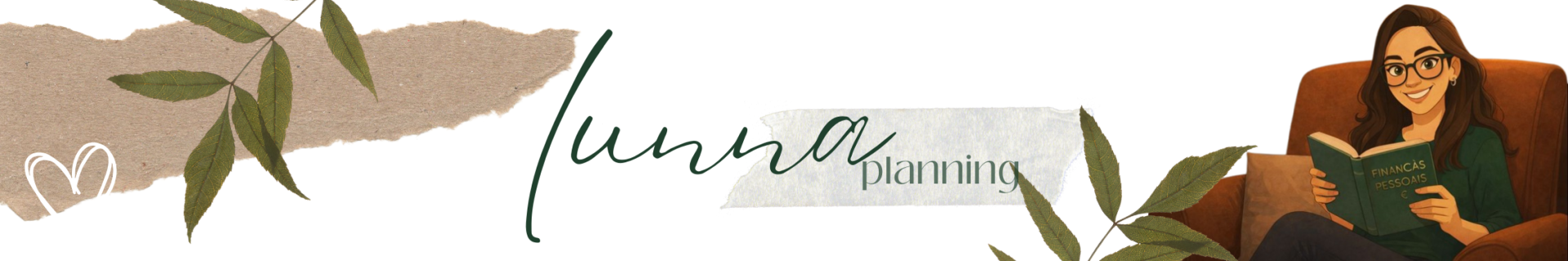 Os benefícios da vida — que deves aproveitar sem culpa e com consciência. Ilustração de mulher a ler livro FINANÇAS PESSOAIS com texto lunna planning e elementos naturais