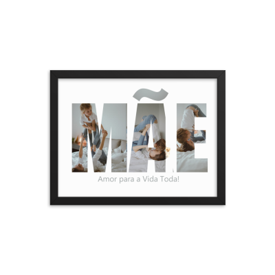 Moldura com letras MÃE contendo fotos de criança e texto Amor para a Vida Toda!