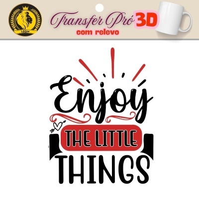 Transfer 3D com relevo com o texto Enjoy THE LITTLE THINGS em várias cores
