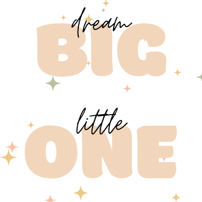 Texto 'dream BIG little ONE' com estrelas coloridas em fundo branco