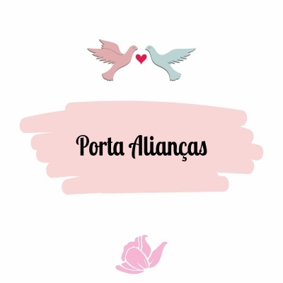 Ilustração com pombas, coração, texto 'Porta Alianças' e flor rosa