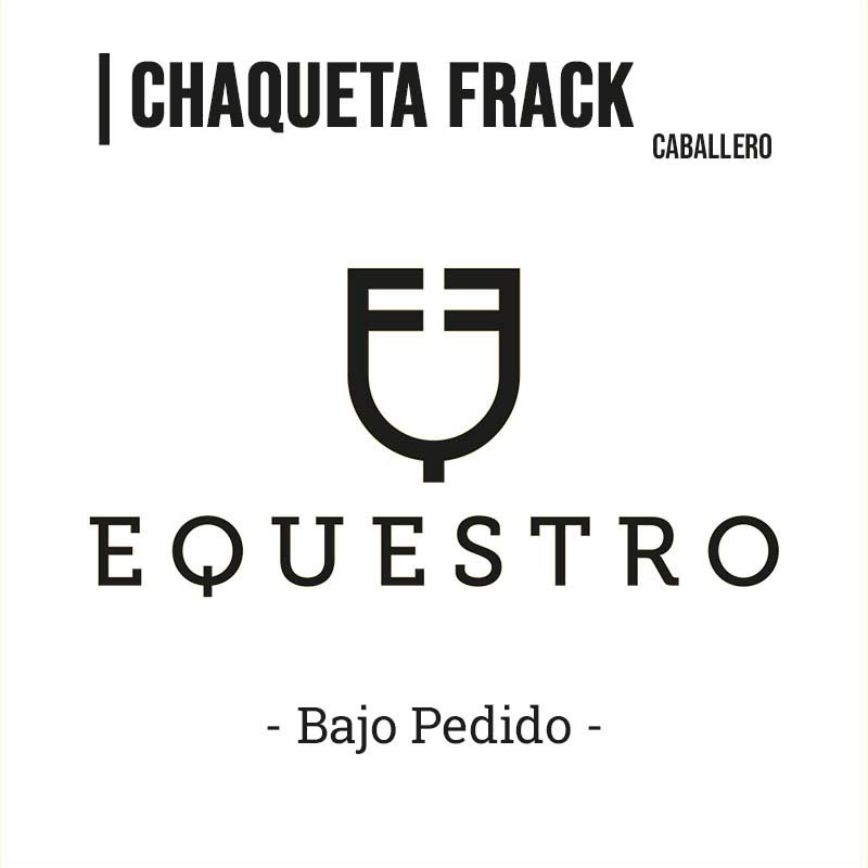 Texto e logotipo da marca EQUESTRO com informações de produto CHAQUETA FRACK CABALLERO e Bajo Pedido