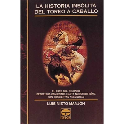 Capa do livro 'LA HISTORIA INSÓLITA DEL TOREO A CABALLO' com imagem de toureiro a cavalo e touro