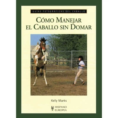Capa de livro 'Cómo Manejar El Caballo Sin Domar' com imagem de cavalo a saltar e uma pessoa.